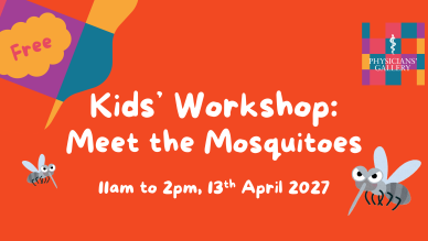 Promotional image. Text reads: Kids' Workshop: Meet the Mosquitoes Tuesday 13 April 2027 11am - 2pm 